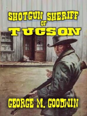 cover image of Shotgun Sheriff of Tucson